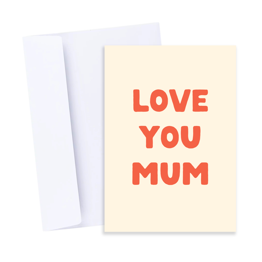 Love You Mum Card - Simple Happy Mother's Day Greeting Card